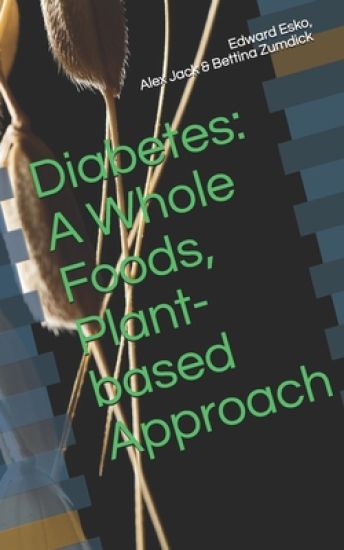Diabetes: A Whole Foods, Plant-based Approach