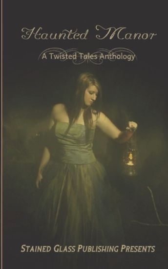 Haunted Manor: A Twisted Tales Anthology