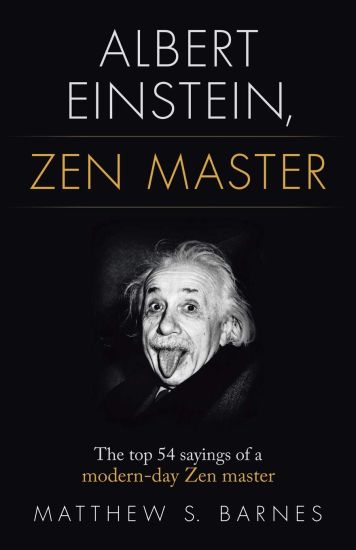 Albert Einstein, Zen Master: The top 54 sayings of a modern day Zen master