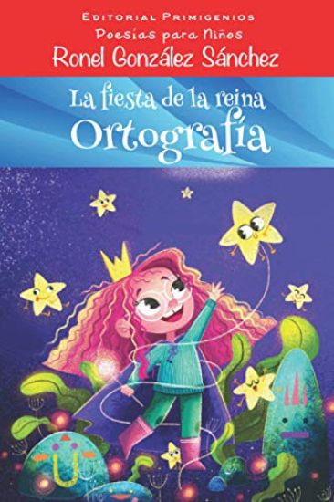 La fiesta de la reina Ortografía: Poesía para Niños Editorial Primigenios