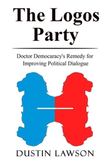 The Logos Party: Doctor Democracy's Remedy for Improving Political Dialogue