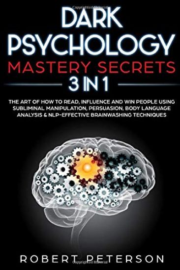 Dark Psychology Mastery Secrets: 3 in 1: The Art of How to Read, Influence and Win People Using Subliminal Manipulation, Persuasion, Body Language Ana