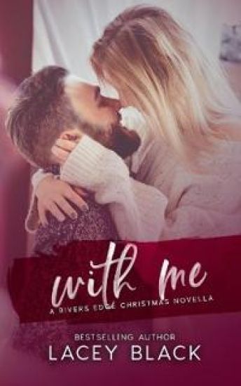 With Me: A Rivers Edge Christmas Novella