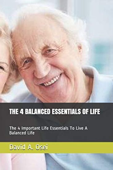The 4 Balanced Essentials of Life: The 4 Important Life Essentials To Live A Balanced Life