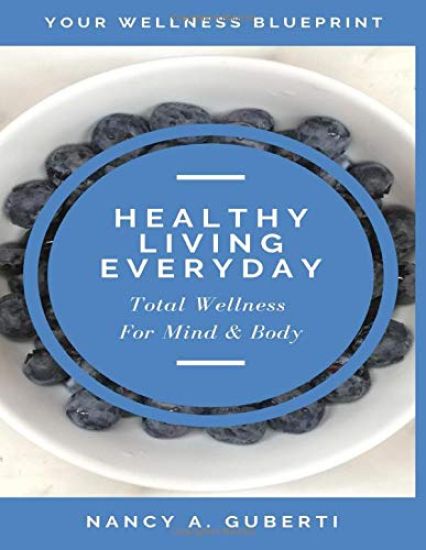 Healthy Living Every Day: Total Wellness For Mind & Body