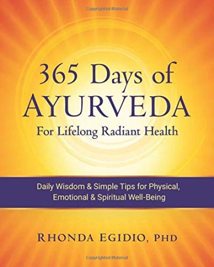 365 Days of Ayurveda for Lifelong Radiant Health: Daily Wisdom & Simple Tips for Physical, Emotional, & Spiritual Well-Being