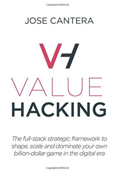 Value Hacking: The full-stack strategic framework to shape, scale and dominate your own billion-dollar game in the digital era