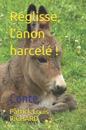 Réglisse, l'ânon harcelé !: Conte
