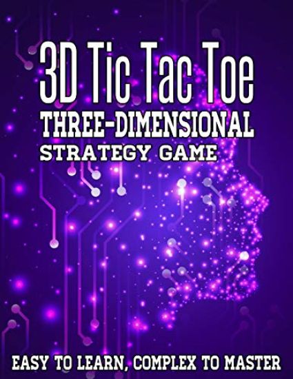 3D Tic Tac Toe Three-Dimensional Strategy Game: Fun For The Family Challenging Game For Road Trips, Travel, Camping and Bad Weather Days