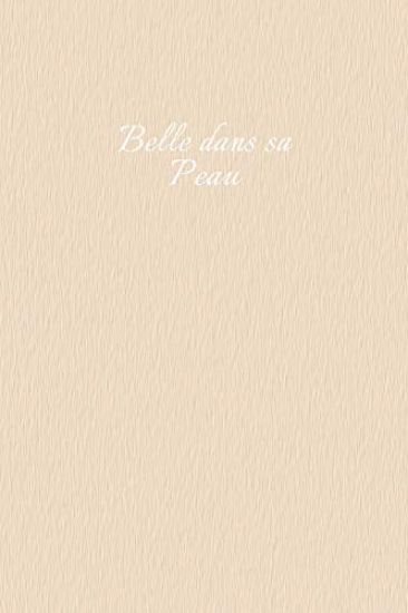 Belle dans sa peau: Carnet de note Mon petit carnet - 110 pages vierges - format 6x9 po - Made In France