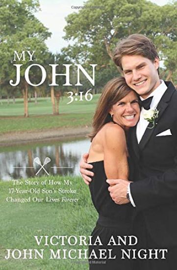 My John 3: 16: The Story of How My 17 Year-Old Son's Stroke Changed Our Lives Forever