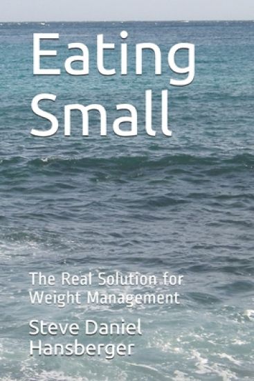 Eating Small: The Real Solution for Weight Management
