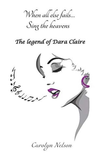 When all else fails... Sing the heavens: The legend of Dara Claire