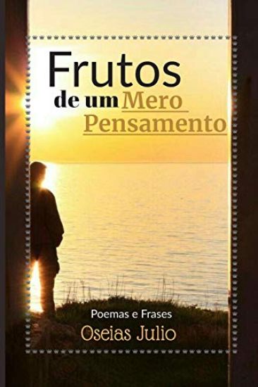 Frutos De Um Mero Pensamento: Poemas e frases