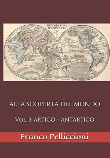 Alla Scoperta del Mondo: Vol. 3: ARTICO - ANTARTICO