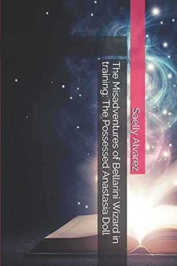 The Misadventures of Bellarini Wizard in training: The Possessed Anastasia Doll