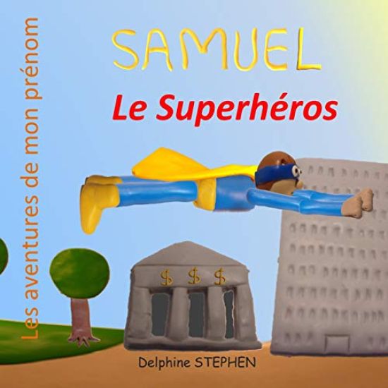 Samuel le Superhéros: Les aventures de mon prénom