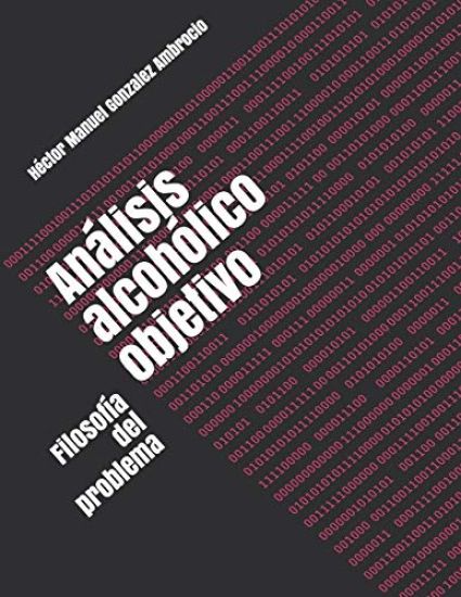 Análisis alcohólico objetivo: Filosofía del problema