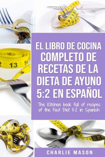 El Libro de Cocina Completo de Recetas de la Dieta de Ayuno 5