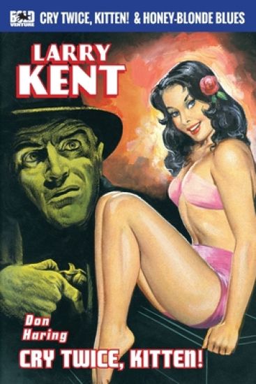 Larry Kent: Cry Twice, Kitten! & Honey-Blonde Blues: A Larry Kent P.I. thriller