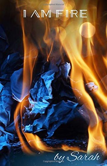 I am Fire: By Sarah