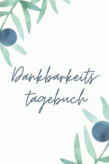 Dankbarkeitstagebuch: tägliche Achtsamkeitsübung zum Dankbarkeit Lernen - Für Männer, Frauen, Jugendliche & Kinder - Olive