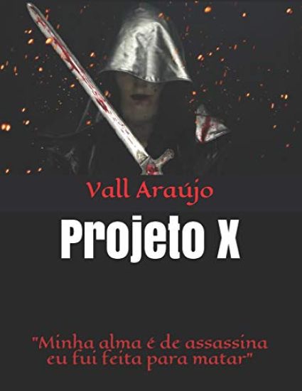 Projeto X: Pois minha alma é de assassina, eu fui feita pra matar