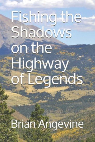 Fishing the Shadows on the Highway of Legends