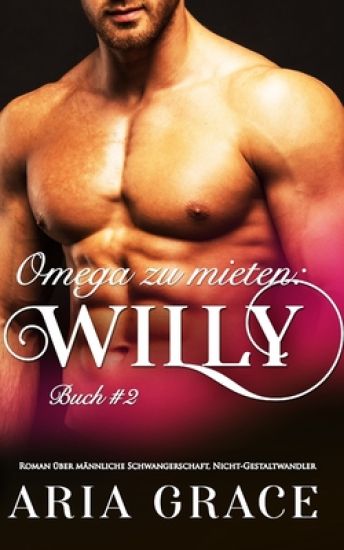Omega zu mieten: Willy: Alpha Omega M-Preg Liebesroman ohne Formwandlung