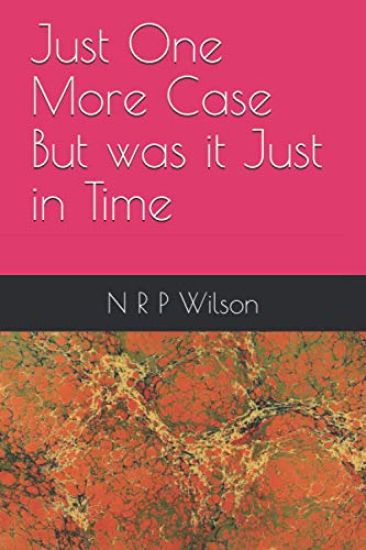 Just One More Case But was it Just in Time