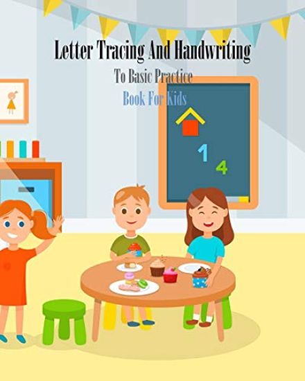 Letter Tracing And Handwriting To Basic Practice Book For Kids: Letter Tracing And Handwriting books for kids ages 3-5, Number tracing workbook, Numbe