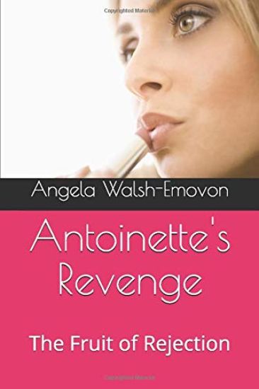Antoinette's Revenge: The Fruit of Rejection