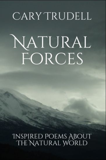 Natural Forces: Inspired Poems About The Natural World