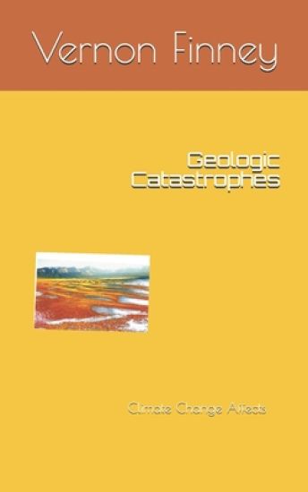 Geologic Catastrophes: Climate Change Affects