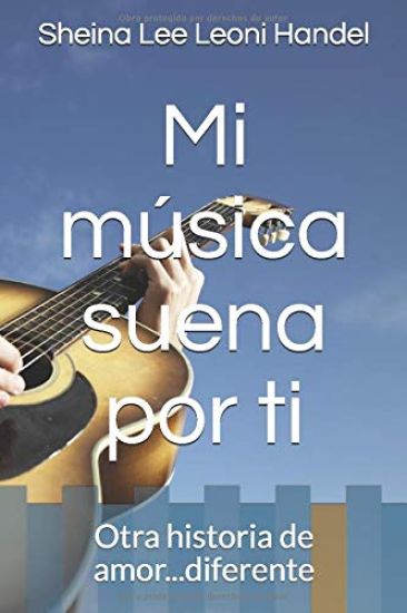 Mi música suena por ti: Otra historia de amor...diferente