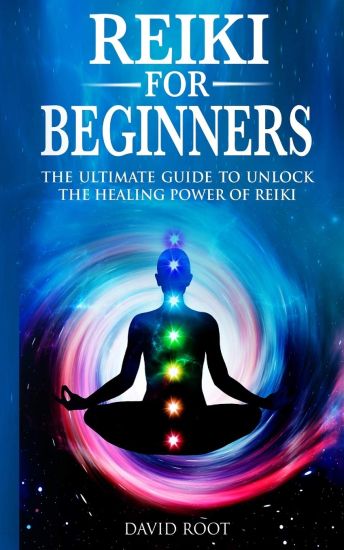 Reiki for Beginners: The Ultimate Guide to Unlock the Healing Power of Reiki