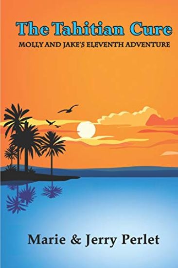 The Tahitian Cure: Molly and Jake's Eleventh Adventure