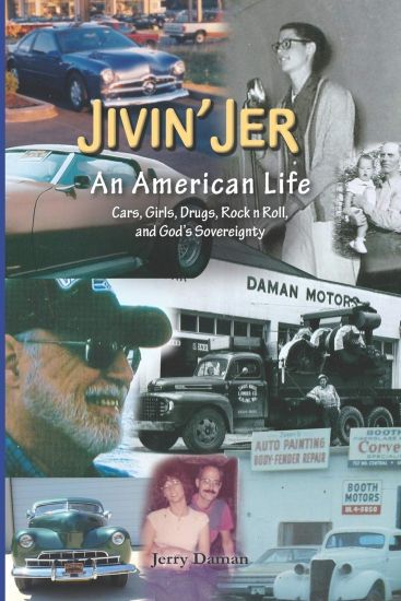 Jivin' Jer: An American Life: Cars, Girls, Drugs, Rock n Roll, and God's Sovereignty