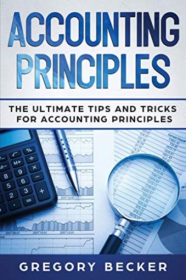 Accounting Principles: The Ultimate Tips and Tricks for Accounting Principles