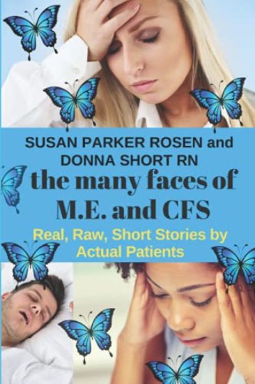 The Many Faces of M.E. and CFS: Real, Raw, Short Stories by Actual Patients