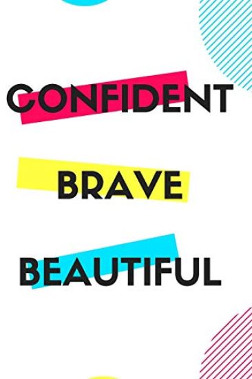 Confident Brave Beautiful: Gift for teenage girl, for birthday, Christmas or any event that requires appreciation