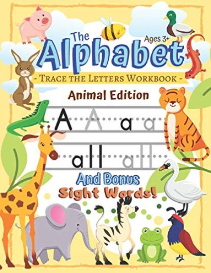 Trace the Alphabet Workbook: Letters of the Alphabet and Sight Words (Animal Edition): Reading and Writing for Grades Pre-K and Kindergarten / Ages 3+