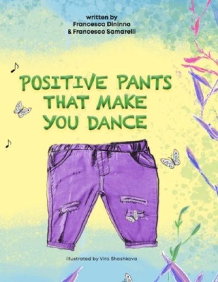 Positive Pants That Make You Dance: A story about two friends who learn how to share.