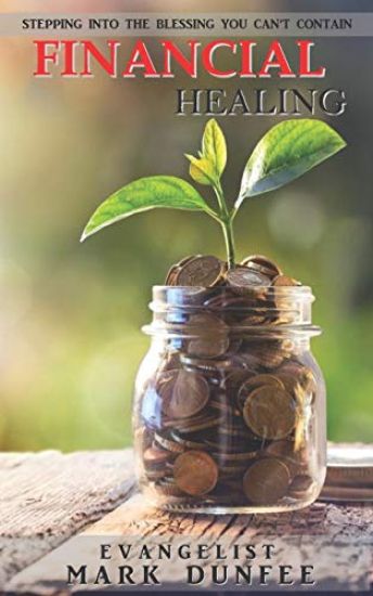 Financial Healing: Stepping into the Blessing You Can't Contain