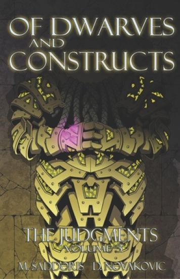 Of Dwarves and Constructs: The Judgments Saga