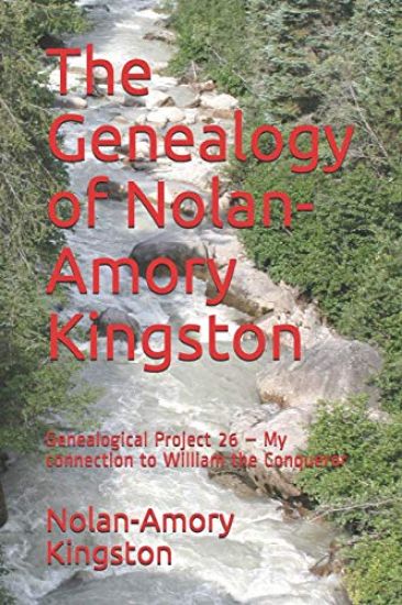 The Genealogy of Nolan-Amory Kingston: Genealogical Project 26 - My connection to William the Conqueror