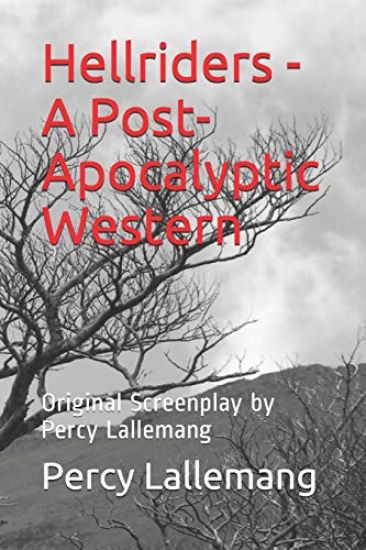 Hellriders - A Post-Apocalyptic Western: Original Screenplay by Percy Lallemang