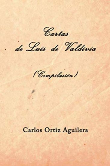Cartas de Luis de Valdivia (Compilación)