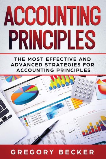 Accounting Principles: The Most Effective and Advanced Strategies for Accounting Principles