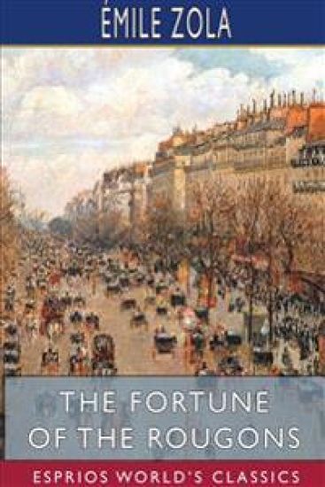 The Fortune of the Rougons (Esprios Classics)